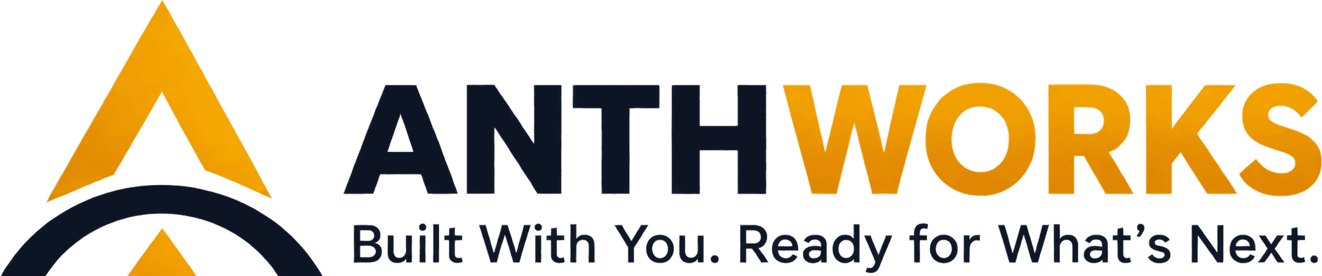 Anthworks — Built With You. Ready for What's Next.